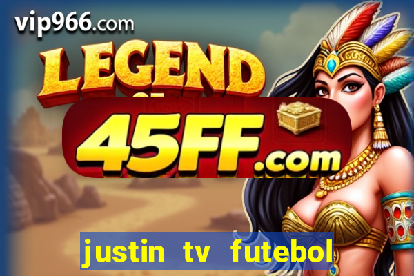 justin tv futebol ao vivo